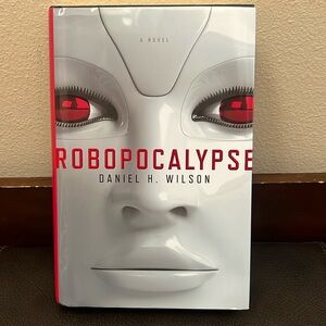 “Robopocalypse” Hardcover Action Thriller Novel by Daniel H. Wilson
